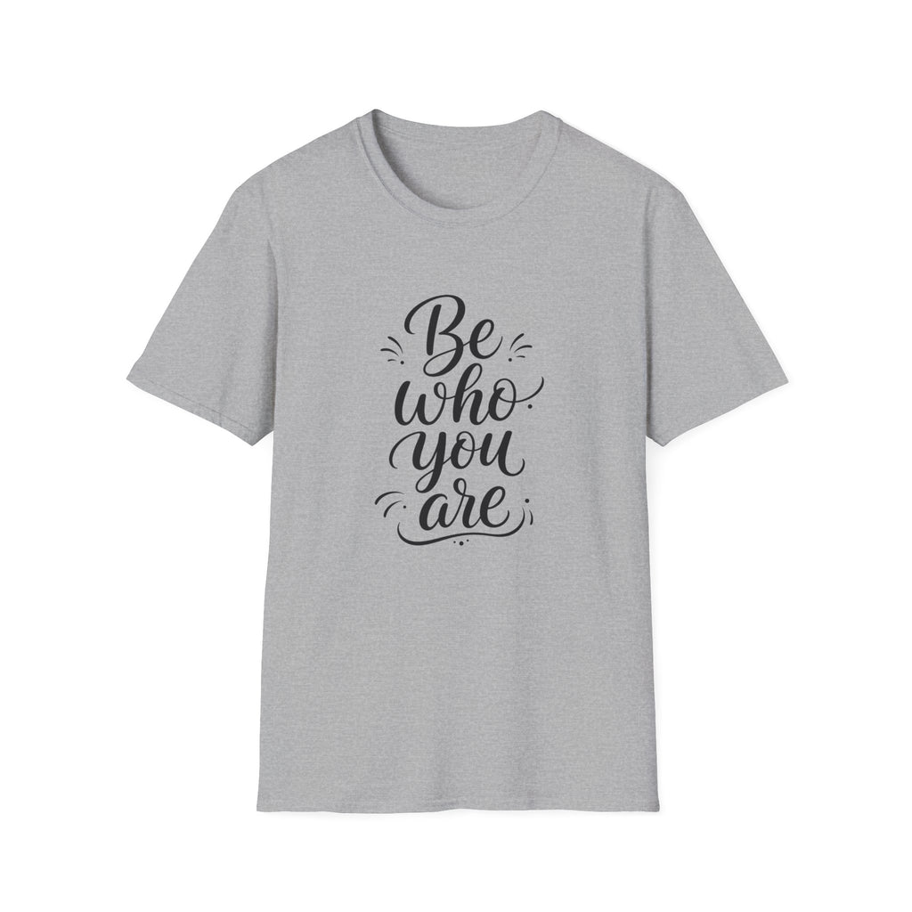 Be Who You Are T-Shirt — Inspirational Casual Graphic Tee