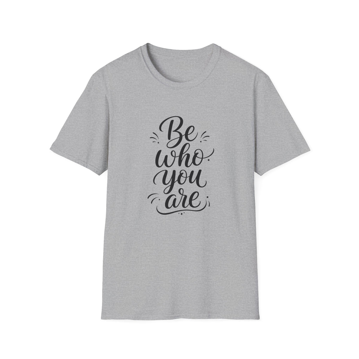 Be Who You Are T-Shirt — Inspirational Casual Graphic Tee