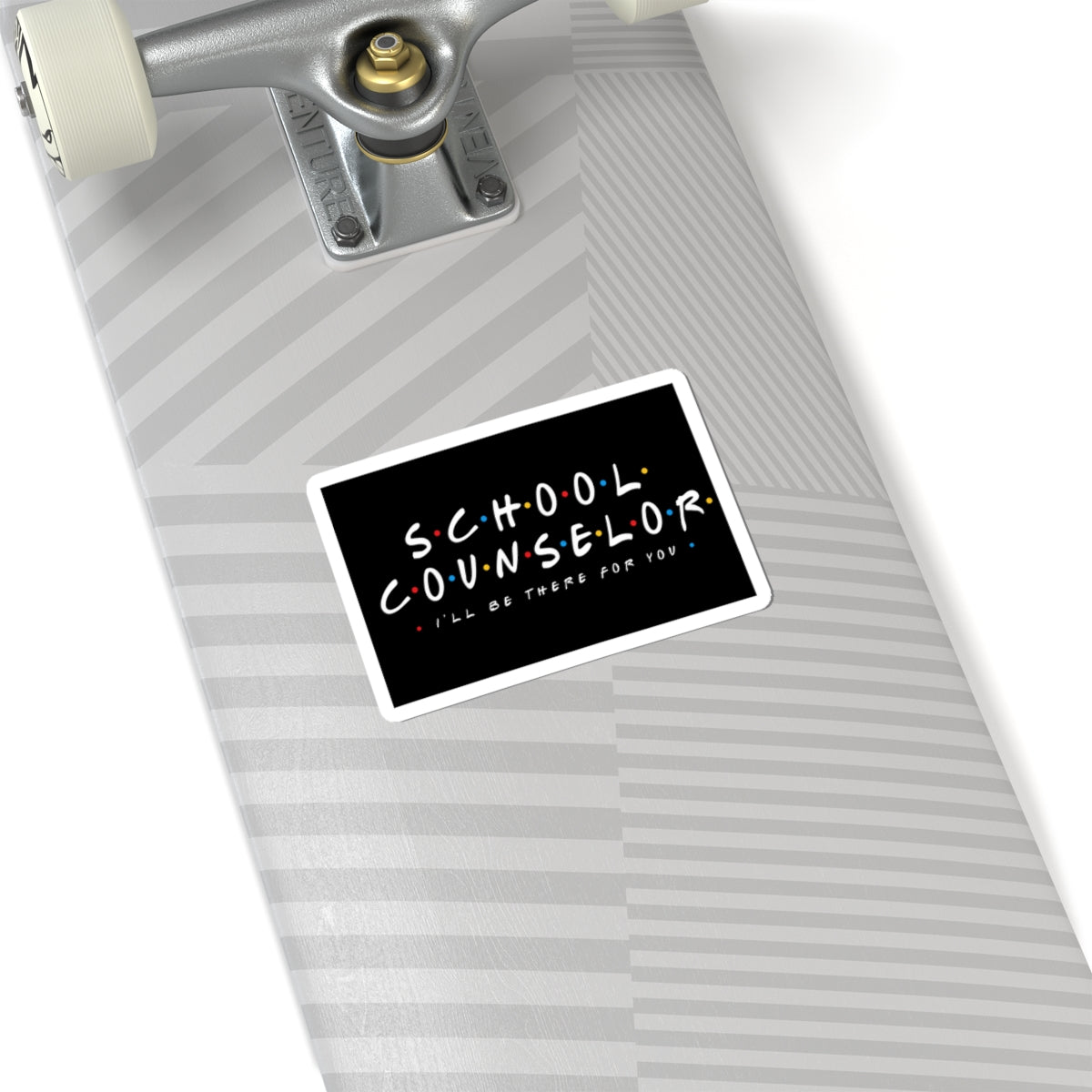 School Counselor Sticker — "I'll Be There For You" Laptop Decal