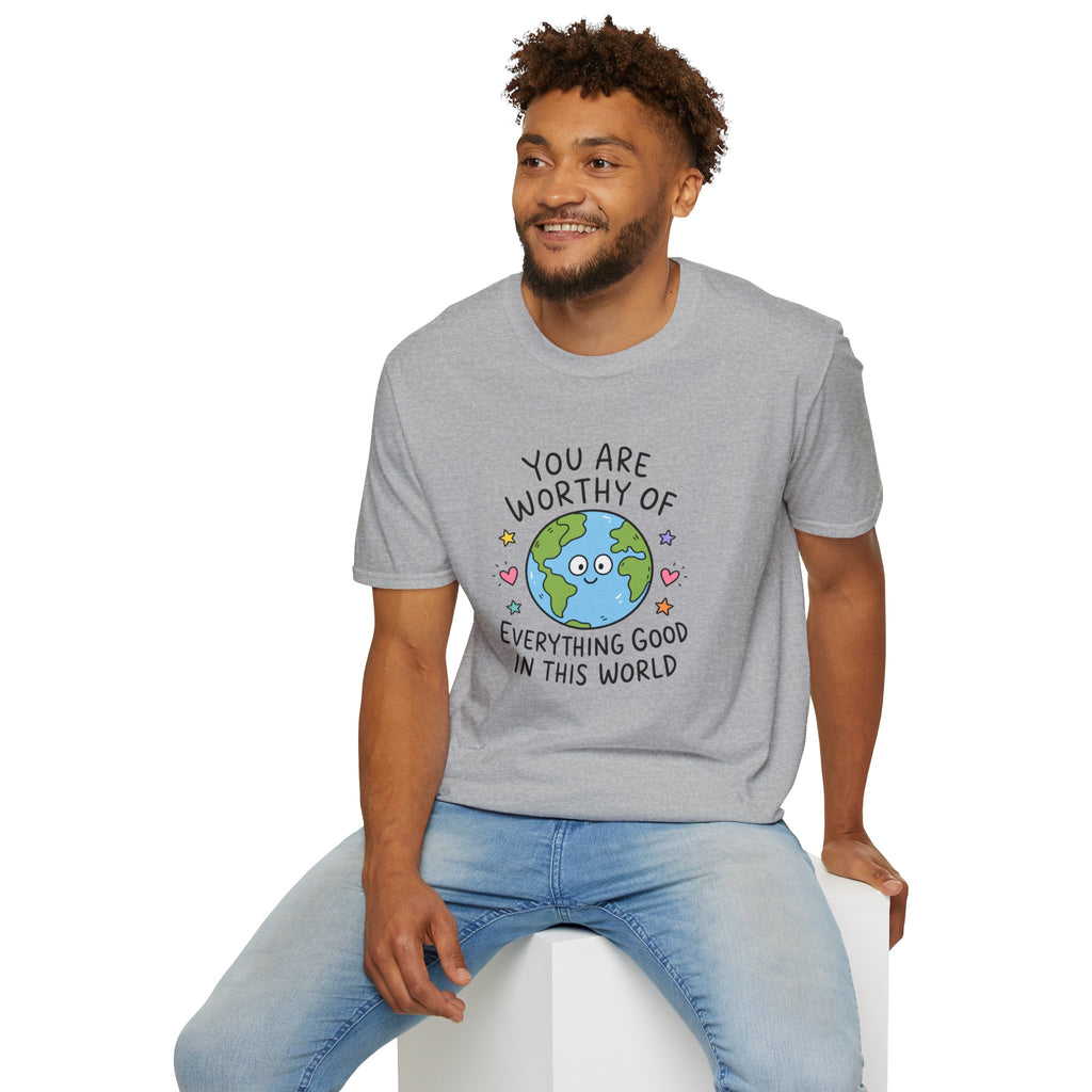 Inspirational Earth Tee - "You Are Worthy of Everything Good in This World" Shirt