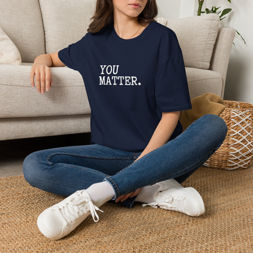 You Matter T-Shirt — Inspirational Mental Health Tee