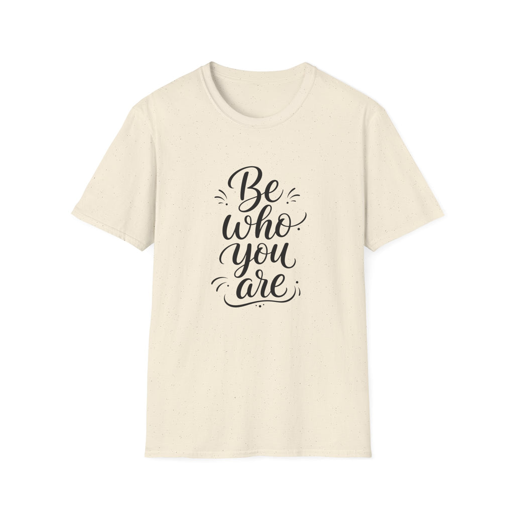 Be Who You Are T-Shirt — Inspirational Casual Graphic Tee
