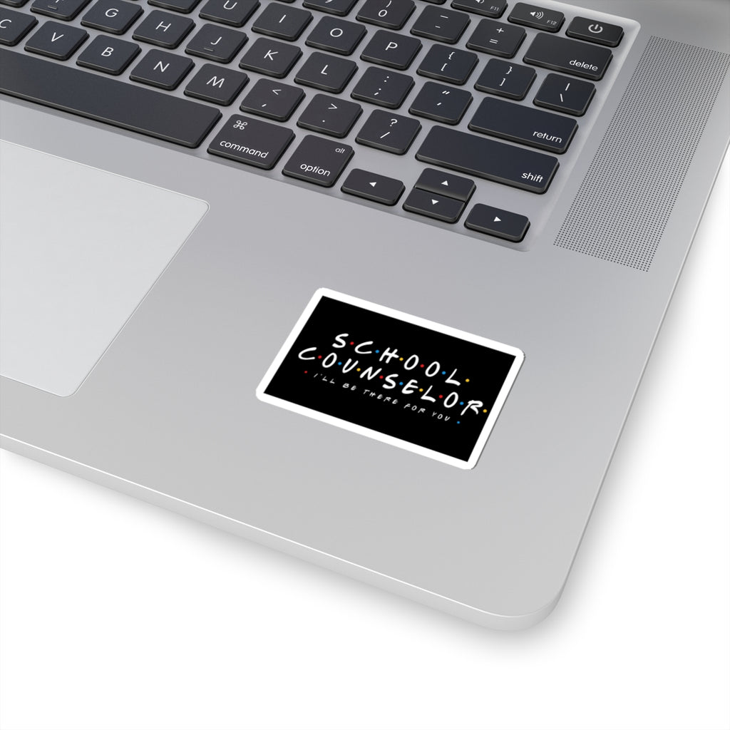 School Counselor Sticker — "I'll Be There For You" Laptop Decal