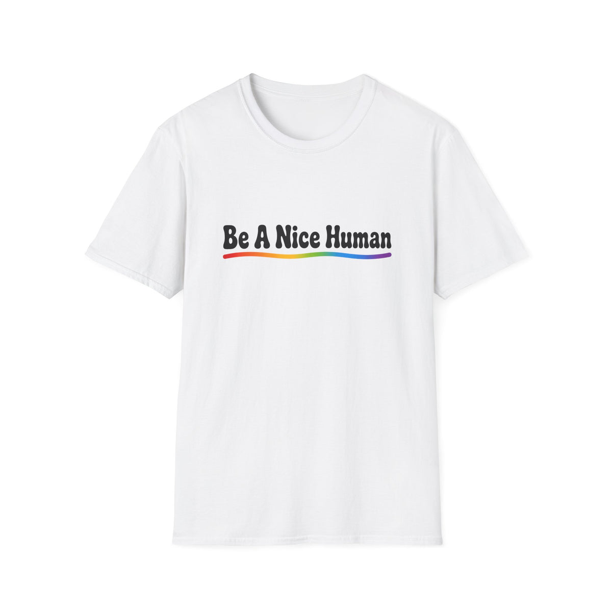 Be A Nice Human T-Shirt — Positive Rainbow Message Tee