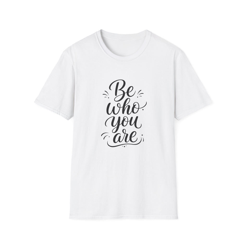 Be Who You Are T-Shirt — Inspirational Casual Graphic Tee