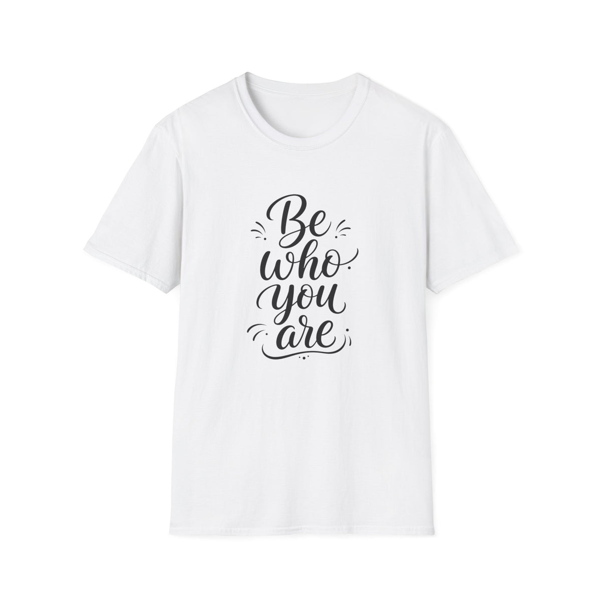 Be Who You Are T-Shirt — Inspirational Casual Graphic Tee