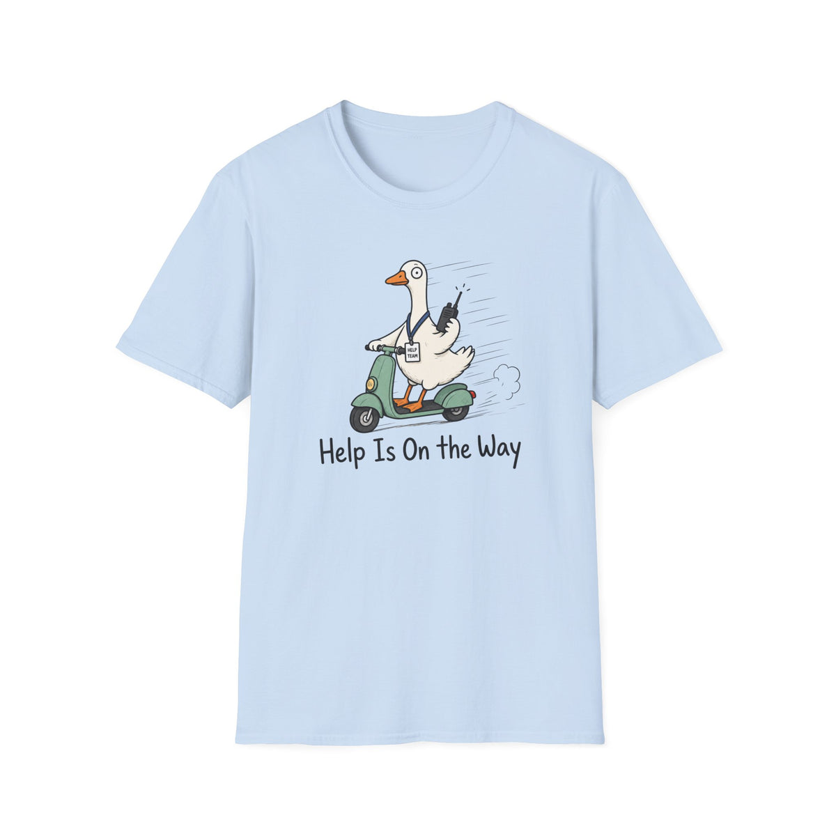 Help Is On The Way T-Shirt — Cute Goose on Scooter Graphic Tee