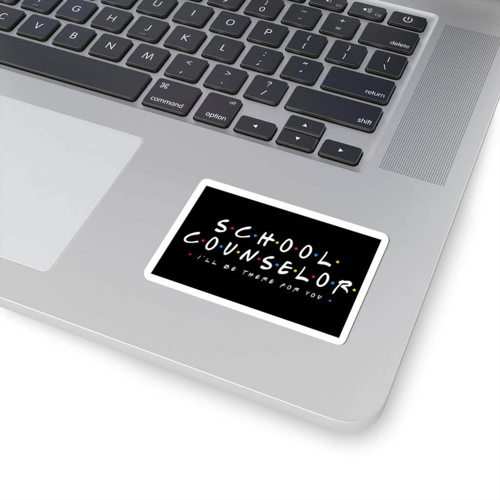 School Counselor Sticker — "I'll Be There For You" Laptop Decal