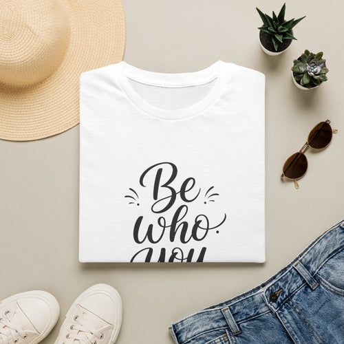 Be Who You Are T-Shirt — Inspirational Casual Graphic Tee