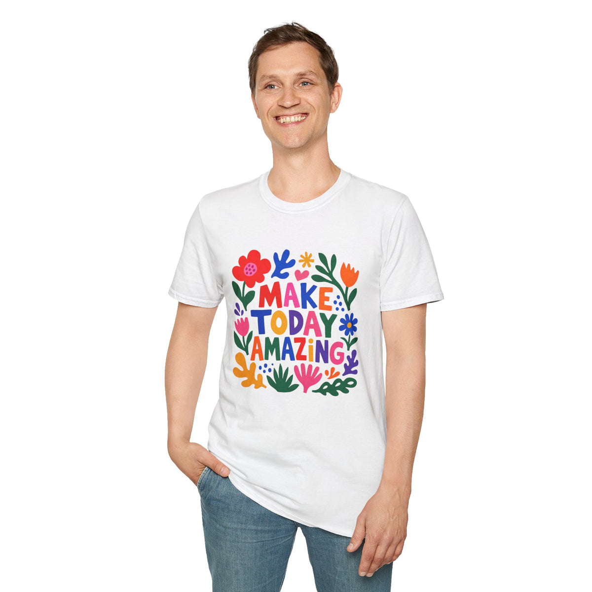 Make Today Amazing T-Shirt — Colorful Floral Inspirational Tee