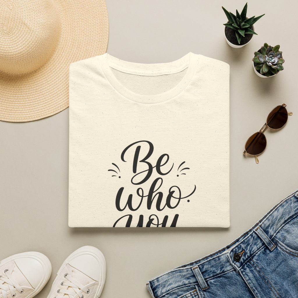 Be Who You Are T-Shirt — Inspirational Casual Graphic Tee