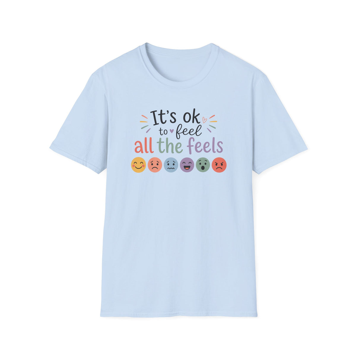 It’s OK to Feel All the Feels T‑Shirt — Mental Health Awareness Tee