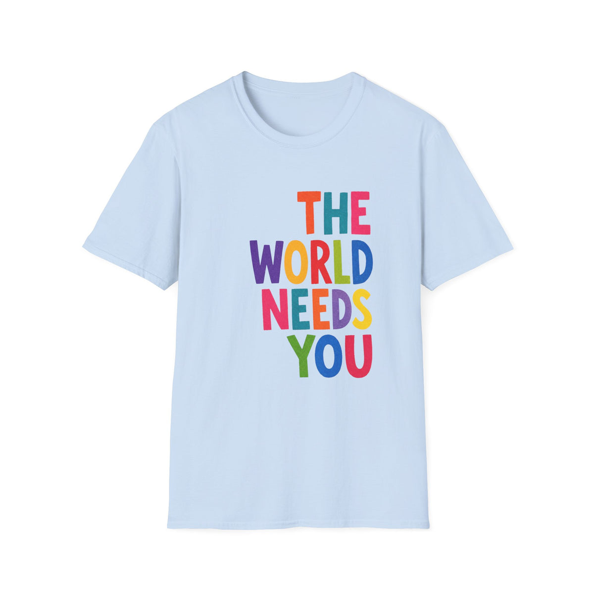 T‑Shirt — "The World Needs You" Colorful Inspirational Tee