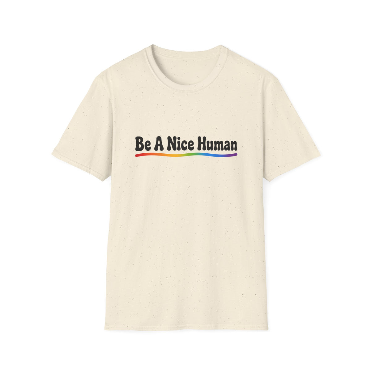 Be A Nice Human T-Shirt — Positive Rainbow Message Tee