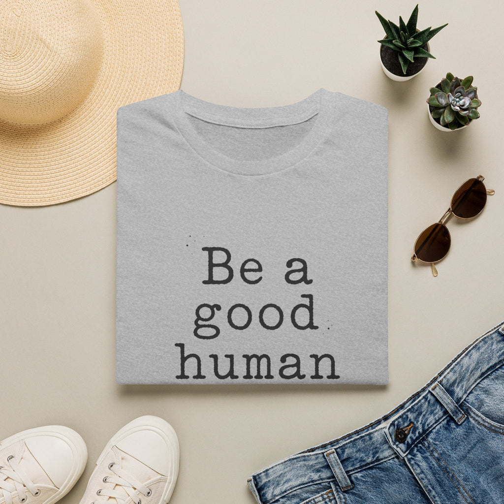 Be a Good Human T-Shirt – TalkTees
