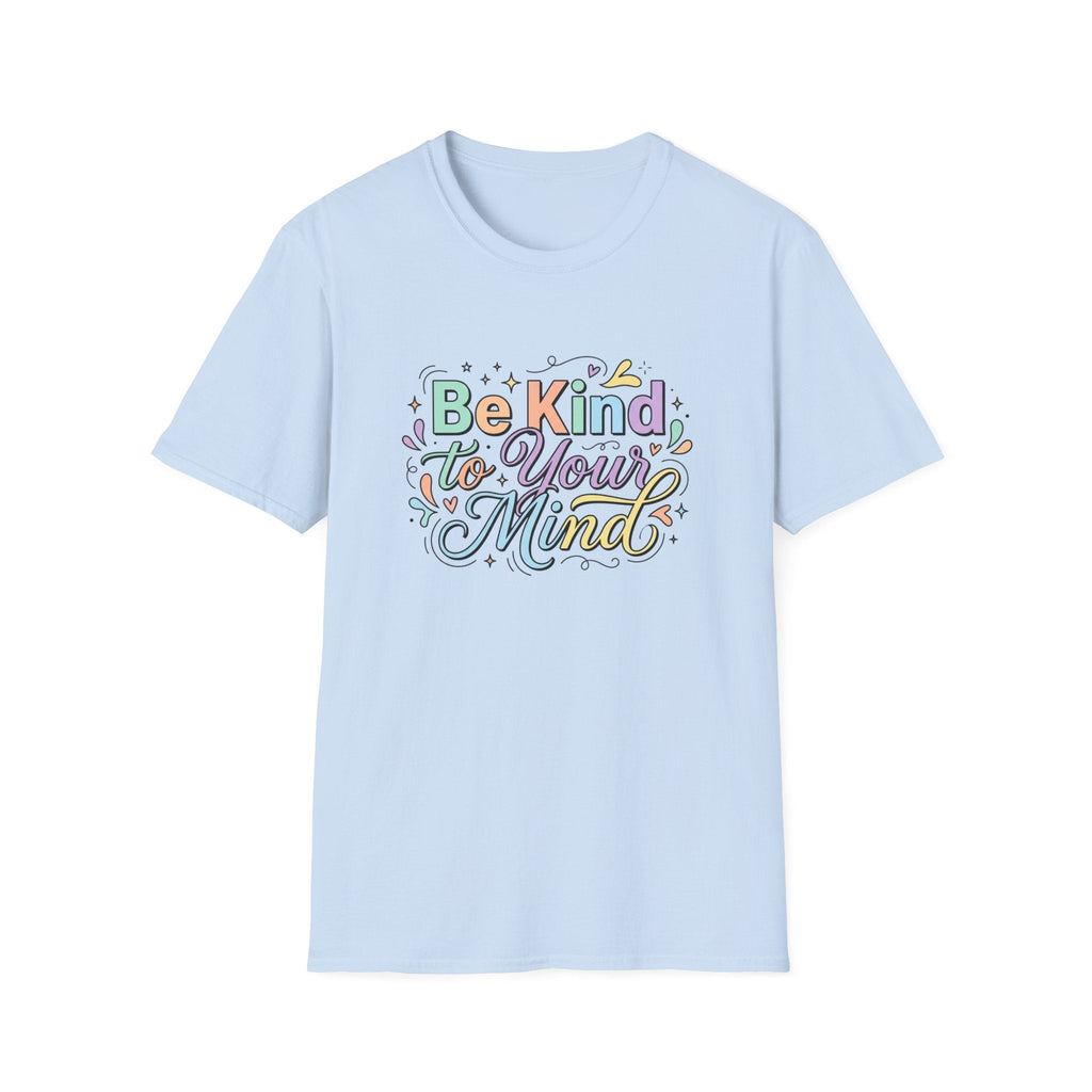 Be Kind to Your Mind T-Shirt – TalkTees