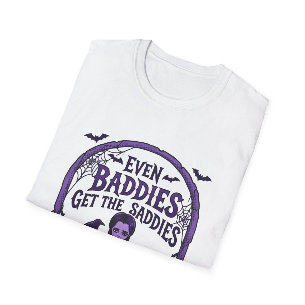 Even Baddies Get the Saddies T-Shirt – TalkTees
