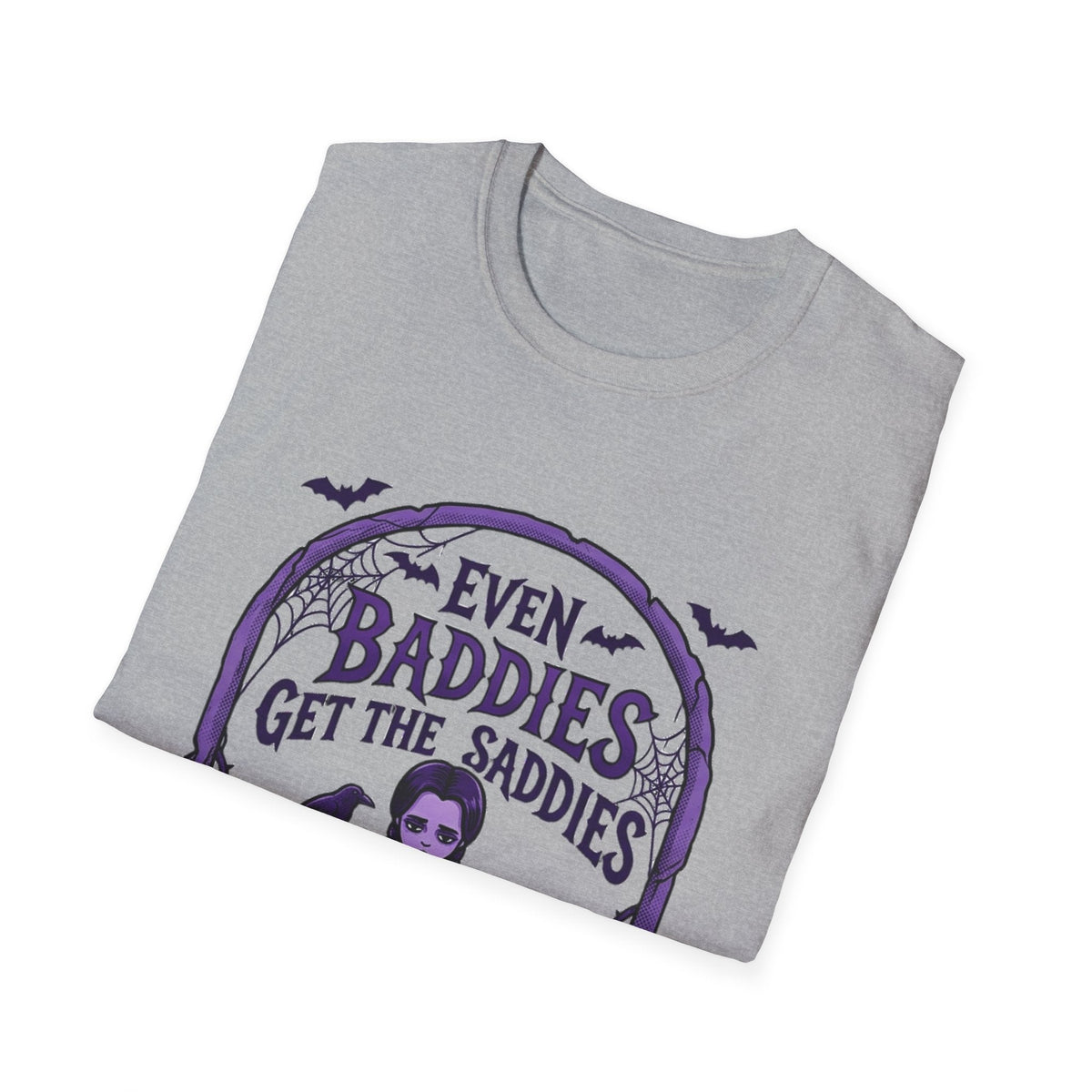 Even Baddies Get the Saddies T-Shirt – TalkTees