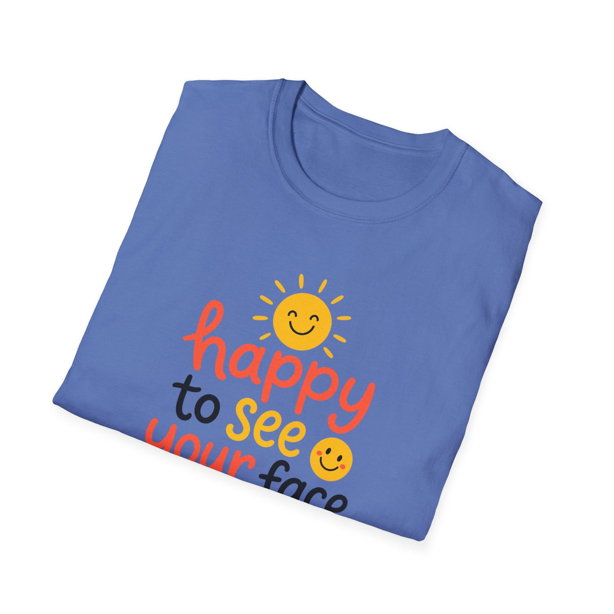 Happy To See Your Face T-Shirt – TalkTees