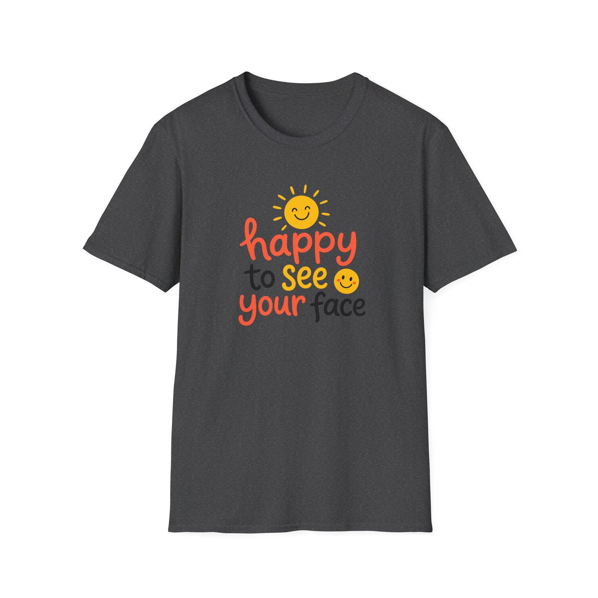 Happy To See Your Face T-Shirt – TalkTees