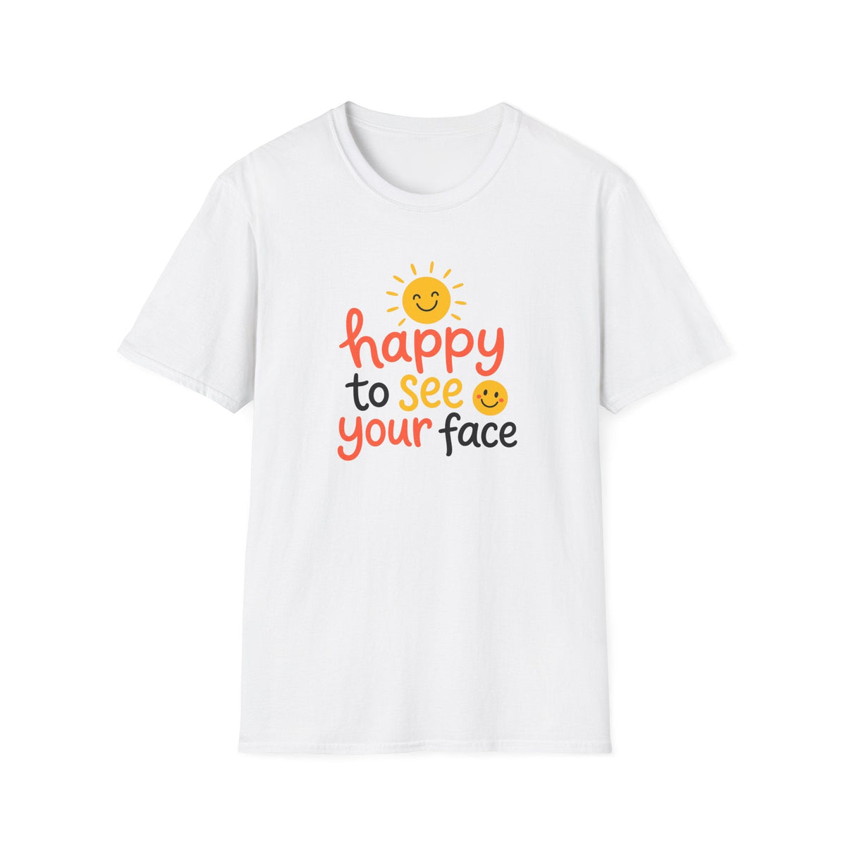 Happy To See Your Face T-Shirt – TalkTees