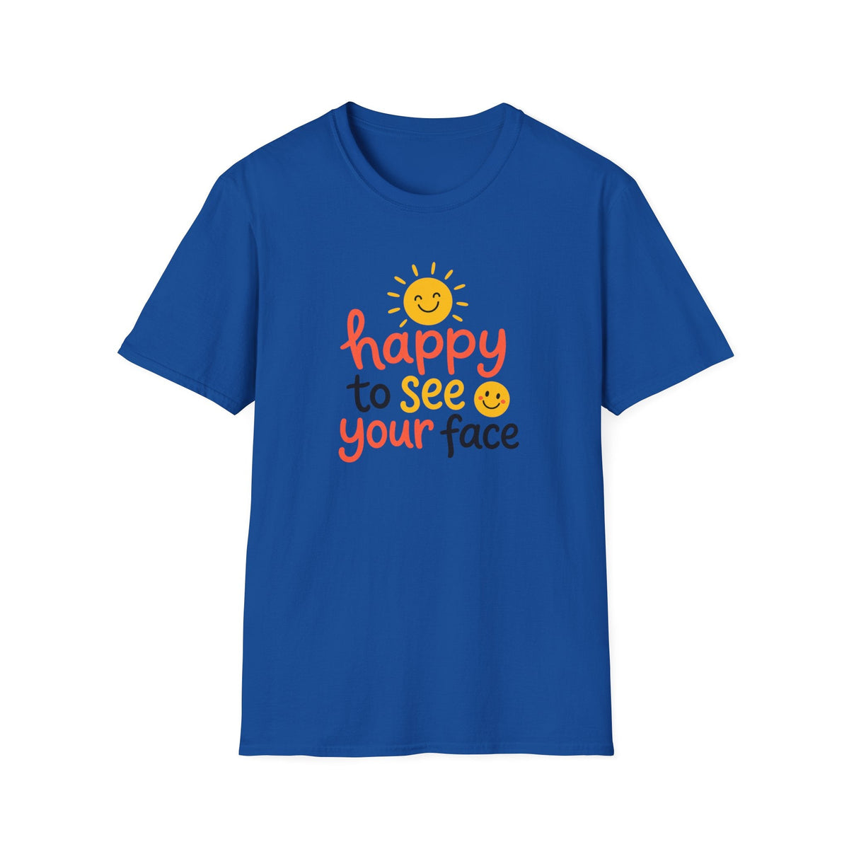 Happy To See Your Face T-Shirt – TalkTees