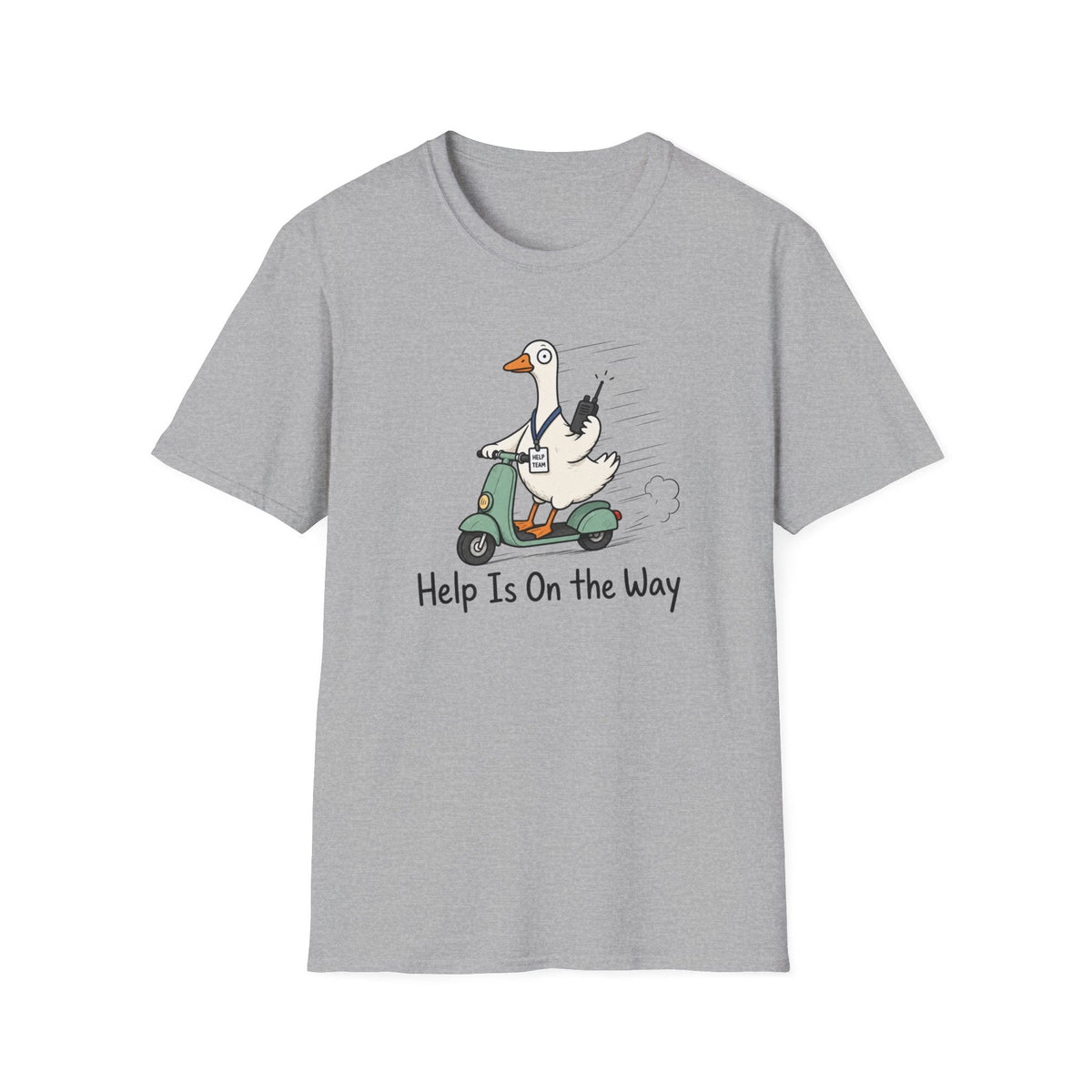 Help Is On The Way Goose T-Shirt – TalkTees