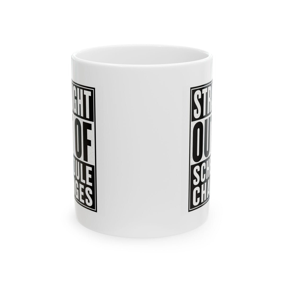 Straight Out of Schedule Changes Mug – TalkTees