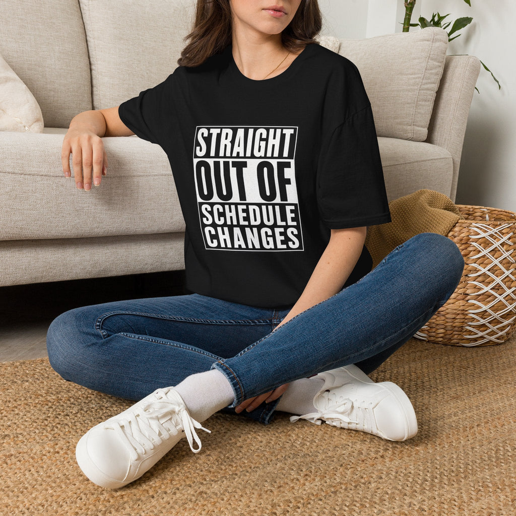 Straight Out Of Schedule Changes T-Shirt – TalkTees