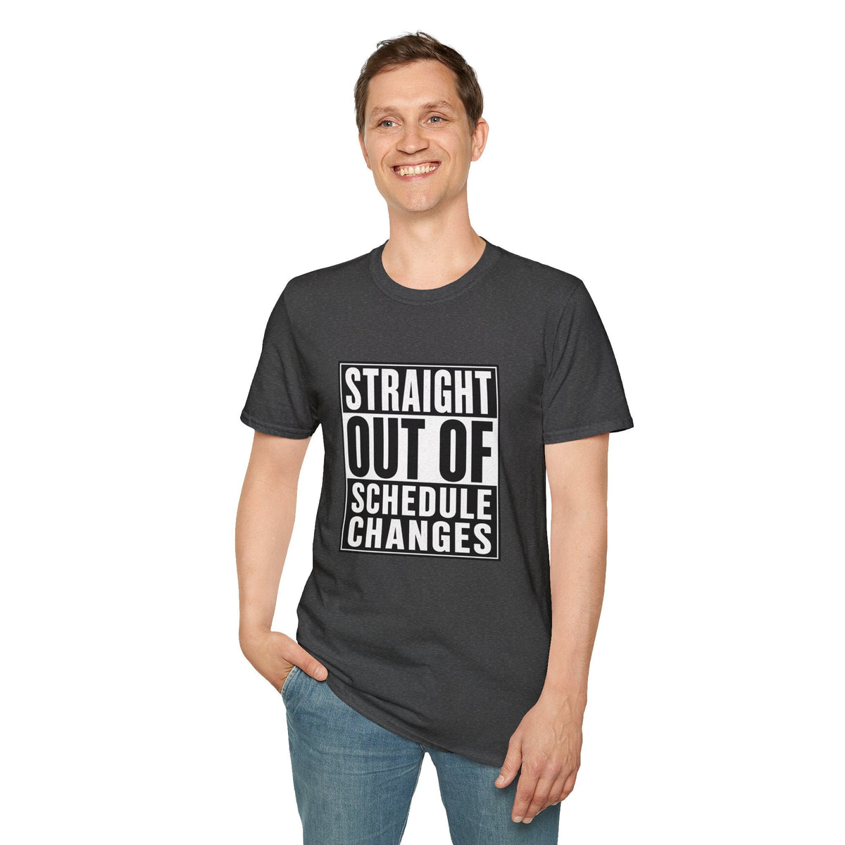 Straight Out Of Schedule Changes T-Shirt – TalkTees