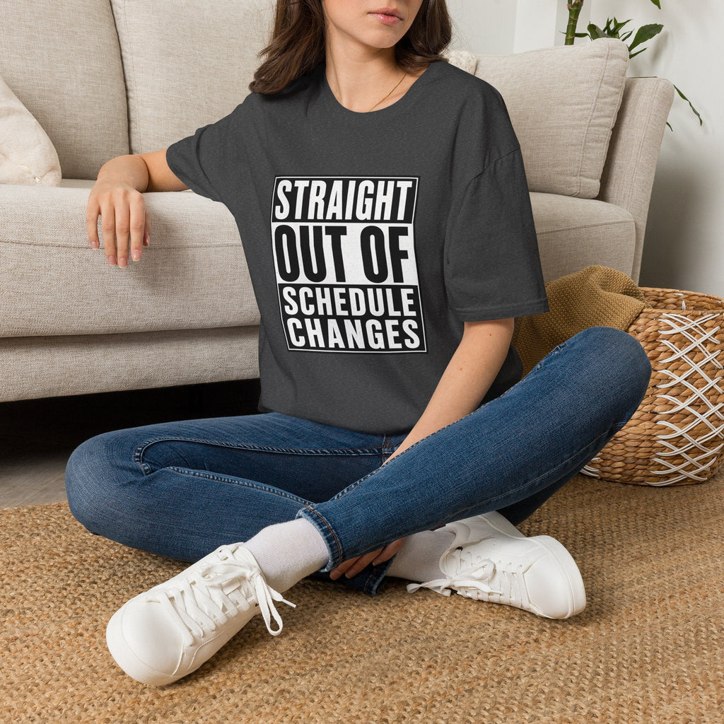 Straight Out Of Schedule Changes T-Shirt – TalkTees