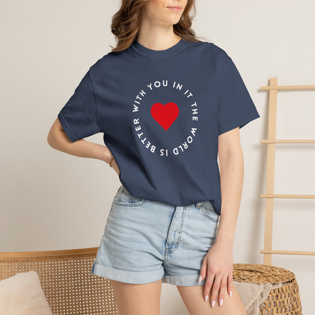 The World Is Better With You In It T-Shirt – TalkTees