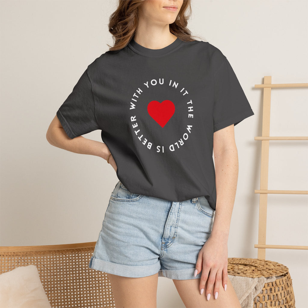 The World Is Better With You In It T-Shirt – TalkTees