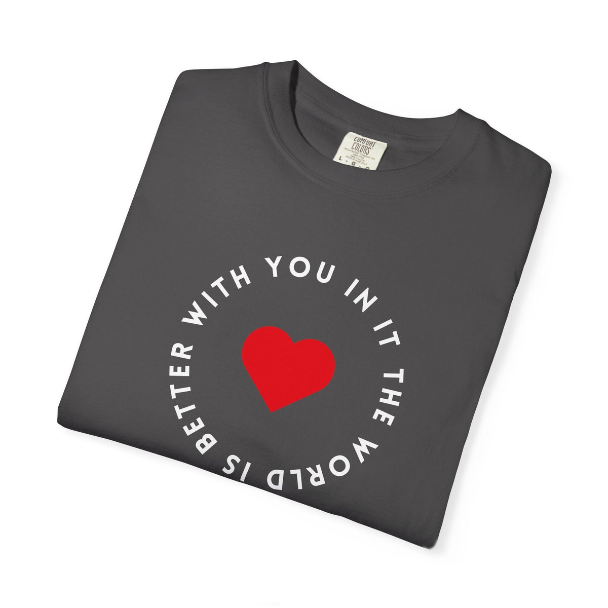 The World Is Better With You In It T-Shirt – TalkTees
