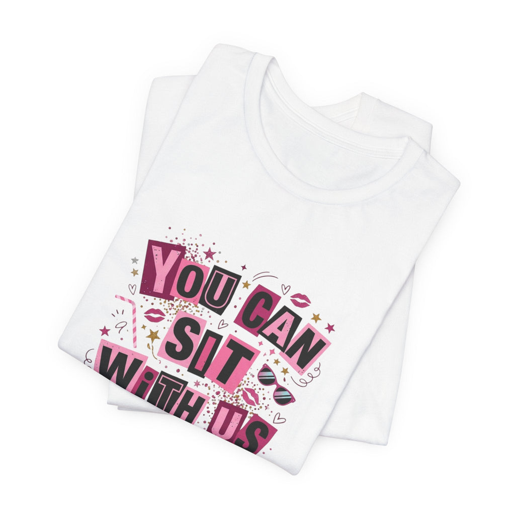 You Can Sit With Us T-Shirt – TalkTees
