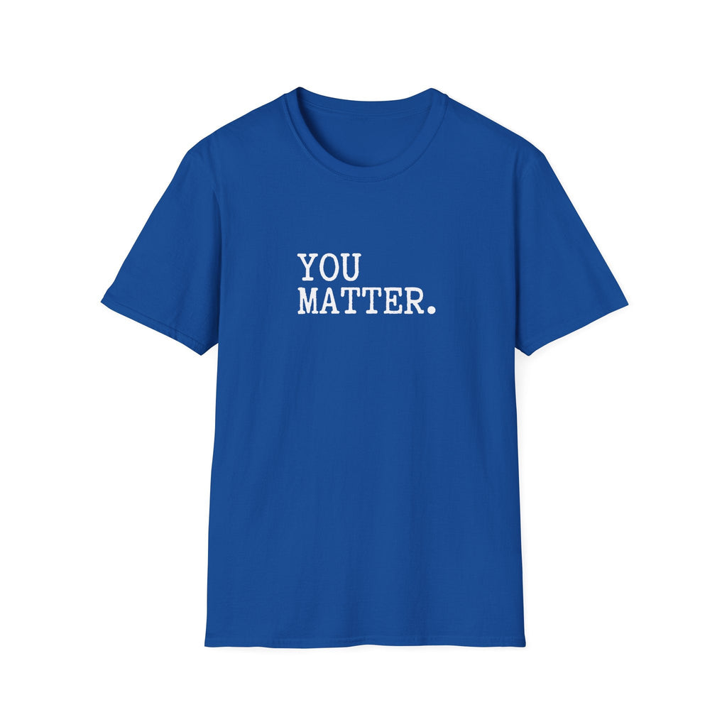 You Matter T-Shirt – TalkTees
