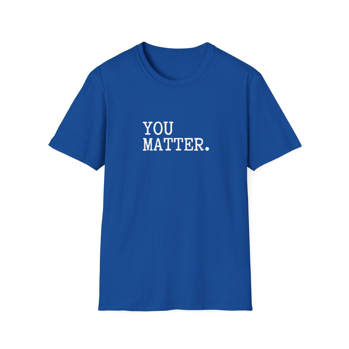 You Matter T-Shirt – TalkTees