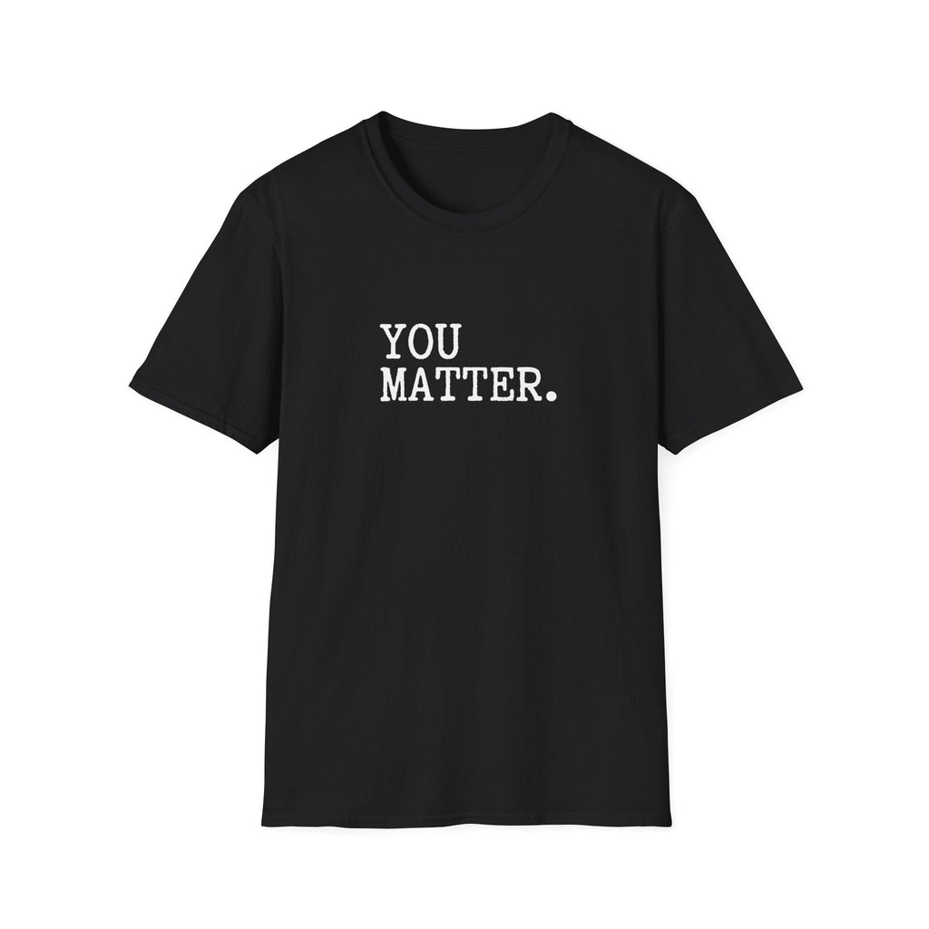 You Matter T-Shirt – TalkTees