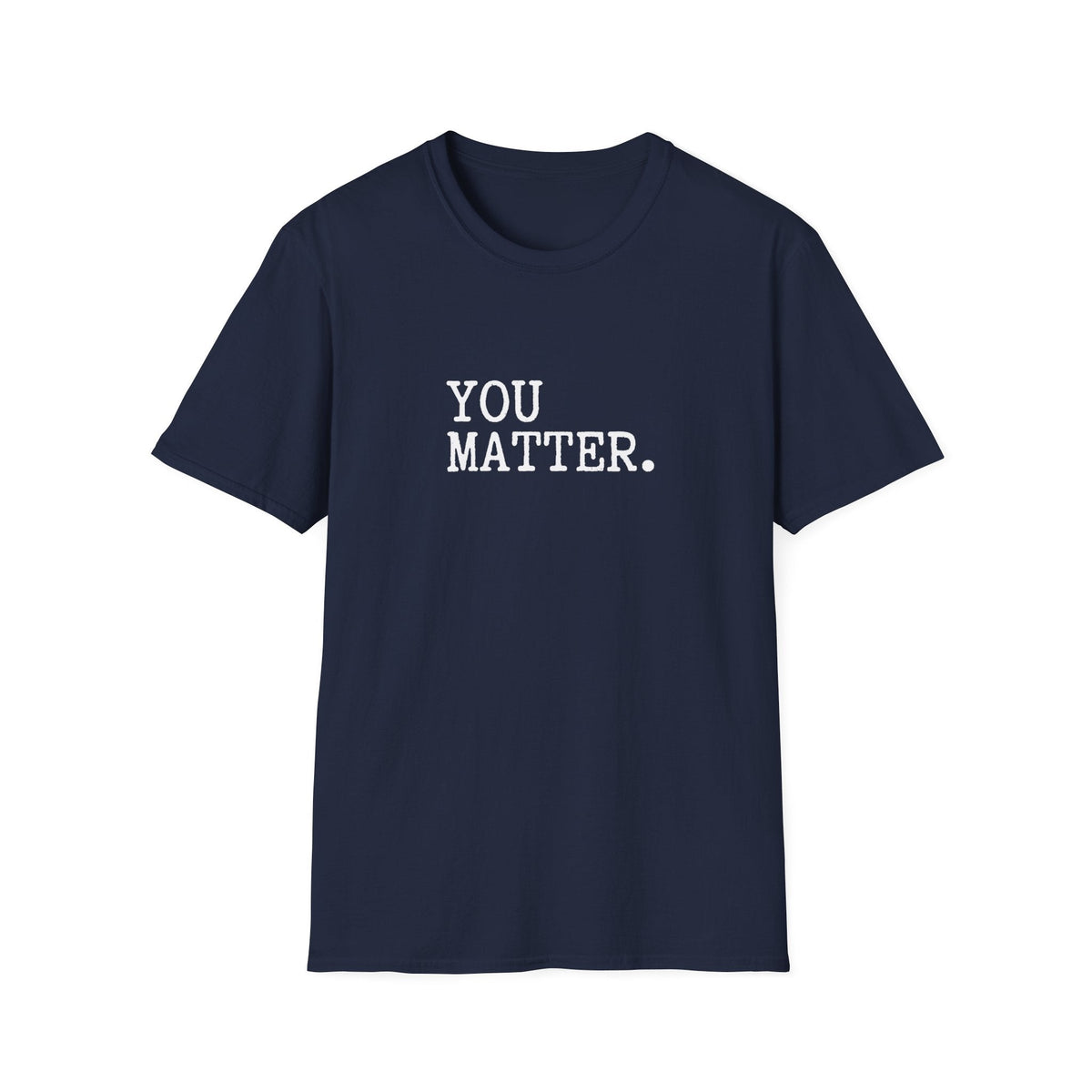 You Matter T-Shirt – TalkTees