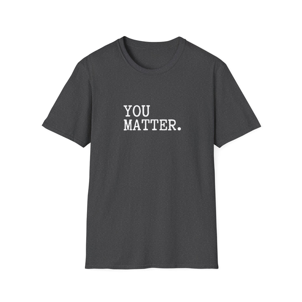 You Matter T-Shirt – TalkTees