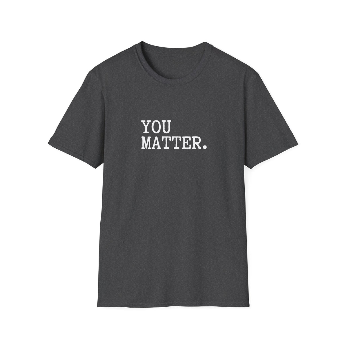You Matter T-Shirt – TalkTees